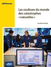 Sandrine Revet - Dans les coulisses du monde des catastrophes "naturelles".