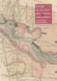 Sandrine Robert et Laurent Costa - Guide de lecture des cartes anciennes.