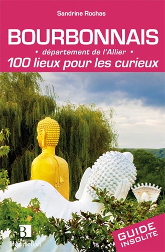 Sandrine Rochas - Bourbonnais - 100 lieux pour les curieux.