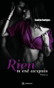 Sandrine Rodrigues - Rien n'est acquis Tome 3 : .