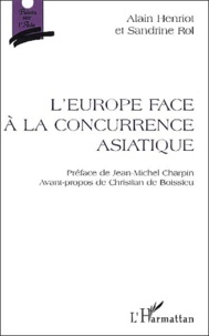 Sandrine Rol et Alain Henriot - L'Europe Face A La Concurrence Asiatique.