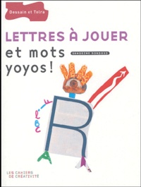 Sandrine Rondard - Lettres à jouer et mots yoyos !.