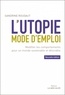 Sandrine Roudaut - L'utopie mode d'emploi - Modifier les comportements pour un monde soutenable et désirable.