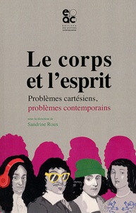 Le corps et lesprit - Problèmes cartésiens, problèmes contemporains.pdf