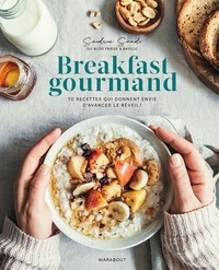 Sandrine Saadi - Breakfast gourmand - 70 recettes qui donnent envie d'avancer le réveil !.