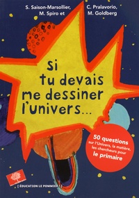 Si tu devais me dessiner lUnivers... - 50 questions sur lunivers, la matière, les chercheurs pour le primaire.pdf