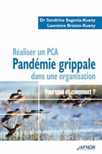Sandrine Segovia-Kueny et Laurence Breton-Kueny - Réaliser un PCA Pandémie grippale dans une organisation - Pourquoi et comment ?.