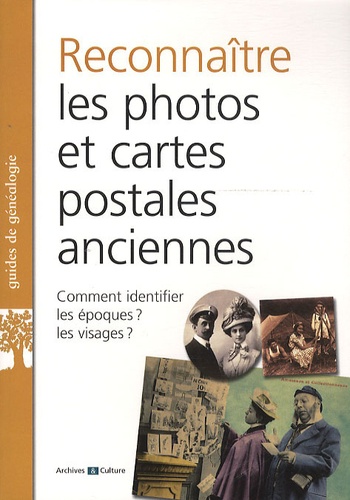 Sandrine Sénéchal et Thierry Dehan - Savoir reconnaître les photos et cartes postales anciennes.