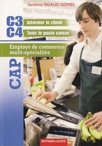 Sandrine Sigaud Gomes - CAP Employé de commerce multi-spécialités - C3 Informer le client, C4 Tenir le poste caisse.