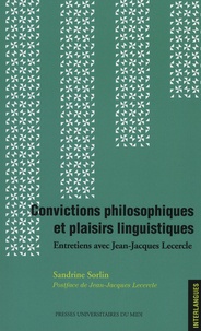 Sandrine Sorlin - Convictions philosophiques et plaisirs linguistiques - Entretiens avec Jean-Jacques Lecercle.