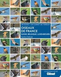 Sandrine Stefaniak - Oiseaux de France, Suisse, Belgique, Luxembourg - Un guide + un carnet de terrain.