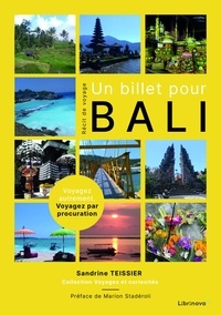 Sandrine Teissier - Un billet pour Bali - Voyagez autrement, Voyagez par procuration..