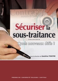 Sandrine Tisseyre - Sécuriser la sous-traitance - Quels nouveaux défis ?.