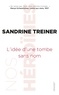 Sandrine Treiner - L'idée d'une tombe sans nom.