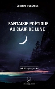 Sandrine Turquier - Fantaisie poétique au clair de lune - 9782876837768.