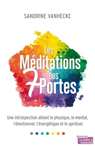 Les Méditations des 7 portes. Une introspection alliant le psychique, le mental, l'émotionnel, l'énergétique et le spirituel