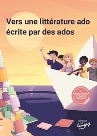 Sandrine Vermot-Desroches et Alain Absire - Vers une littérature ado écrite par des ados.