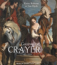 Sandrine Vézilier-Dussart et Alexis Merle du Bourg - Gaspar de Crayer (1584-1669) - Entre Rubens et Van Dyck.