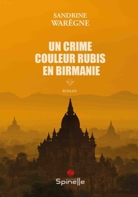 Sandrine Warêgne - Un crime couleur rubis en Birmanie.