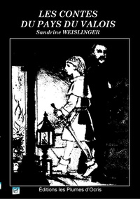 Sandrine Weislinger - Les contes du Pays du Valois.