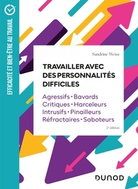 Sandrine Weisz - Travailler avec des personnalités difficiles - Agressifs · Bavards · Critiques · Harceleurs · Intrusifs · Pinailleurs · Réfractaires · Saboteurs.