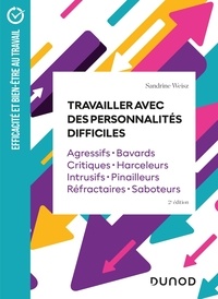 Sandrine Weisz - Travailler avec des personnalités difficiles - Agressifs, bavards, critiques, harceleurs, intrusifs, pinailleurs, réfractaires , saboteurs.