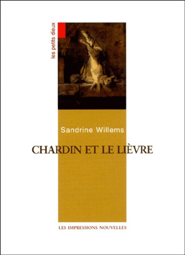 Sandrine Willems - Chardin Et Le Lievre.