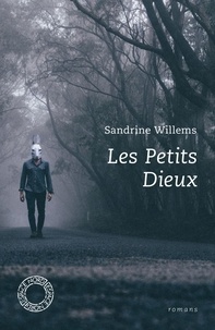 Sandrine Willems - Les petits dieux.