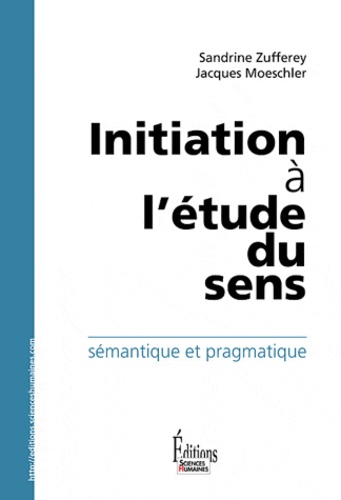 Initiation à l'étude du sens. Sémantique et pragmatique