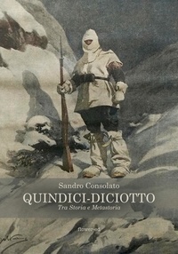 Sandro Consolato - Quindici-Diciotto. Tra Storia e Metastoria.