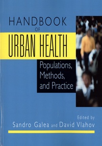 Sandro Galea et David Vlahov - Handbook of urban health - Populations, methods and practice.