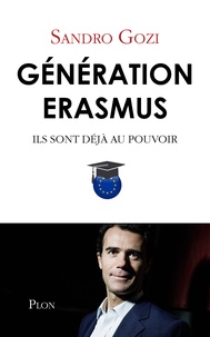 Sandro Gozi - Génération Erasmus - Ils sont déjà au pouvoir.