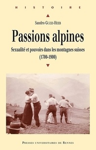 Passions alpines - Sexualité et pouvoirs dans les montagnes suisses (1700-1900).pdf
