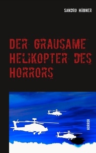 Sandro Hübner - Der grausame Helikopter des Horrors - Horror.