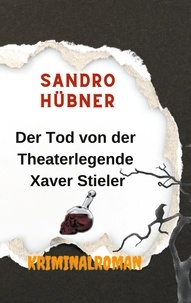 Sandro Hübner - Der Tod von der Theaterlegende Xaver Stieler.