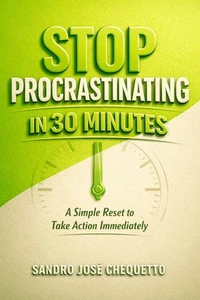 Stop Procrastinating in 30 Minutes