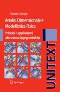 Sandro Longo - Analisi Dimensionale e Modellistica Fisica - Principi e applicazioni alle Scienze Ingegneristiche.