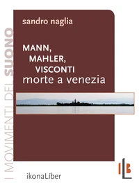 Mann, Mahler, Visconti: Morte a Venezia