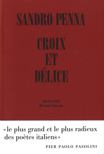 Croix et délice & autres poèmes. Suivi de Le monde poétique de Sandro Penna