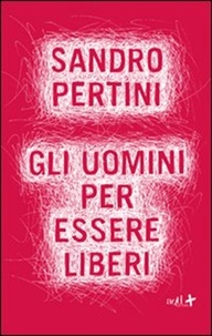Sandro Pertini et Pierri P. - Gli uomini per essere liberi.