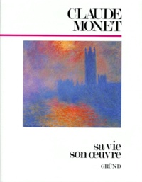 Sandro Sproccati - Claude Monet. Sa Vie, Son Oeuvre.