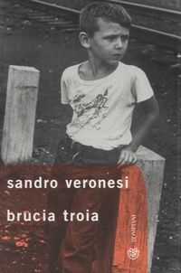 Sandro Veronesi - Brucia Troia.
