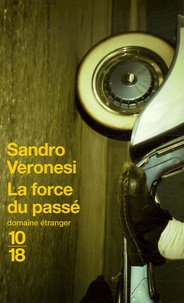 Sandro Veronesi - La force du passé.