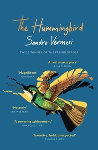 Sandro Veronesi et Elena Pala - The Hummingbird - ‘Magnificent’ (Guardian).