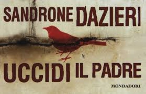 Sandrone Dazieri - Uccidi il padre.