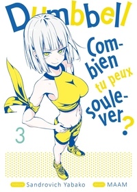 Sandrovich Yabako et  Maam - Dumbbell : Combien tu peux soulever ? Tome 3 : .