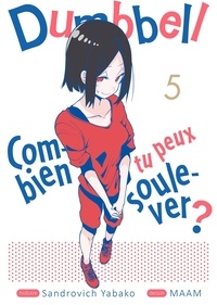 Sandrovich Yabako - Dumbbell : Combien tu peux soulever ? Tome 5 : .