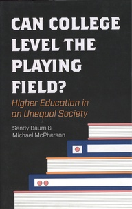 Sandy Baum et Michael McPherson - Can College Level the Playing Field - Higher Education in an Unequal Society.