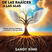 De Las Raíces A Las Alas