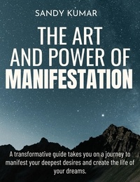  Sandy Kumar - The Art and Power of Manifestation.